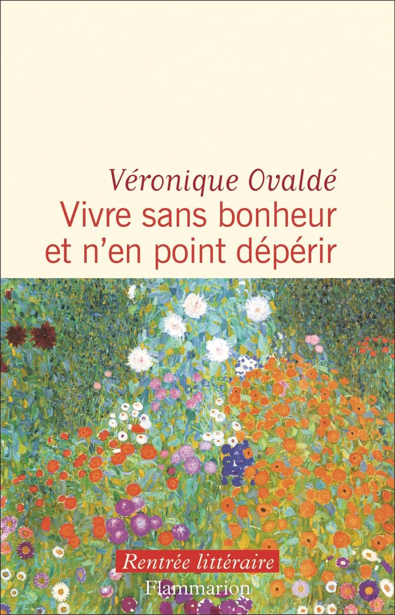Vivre sans bonheur et n'en point dépérir
