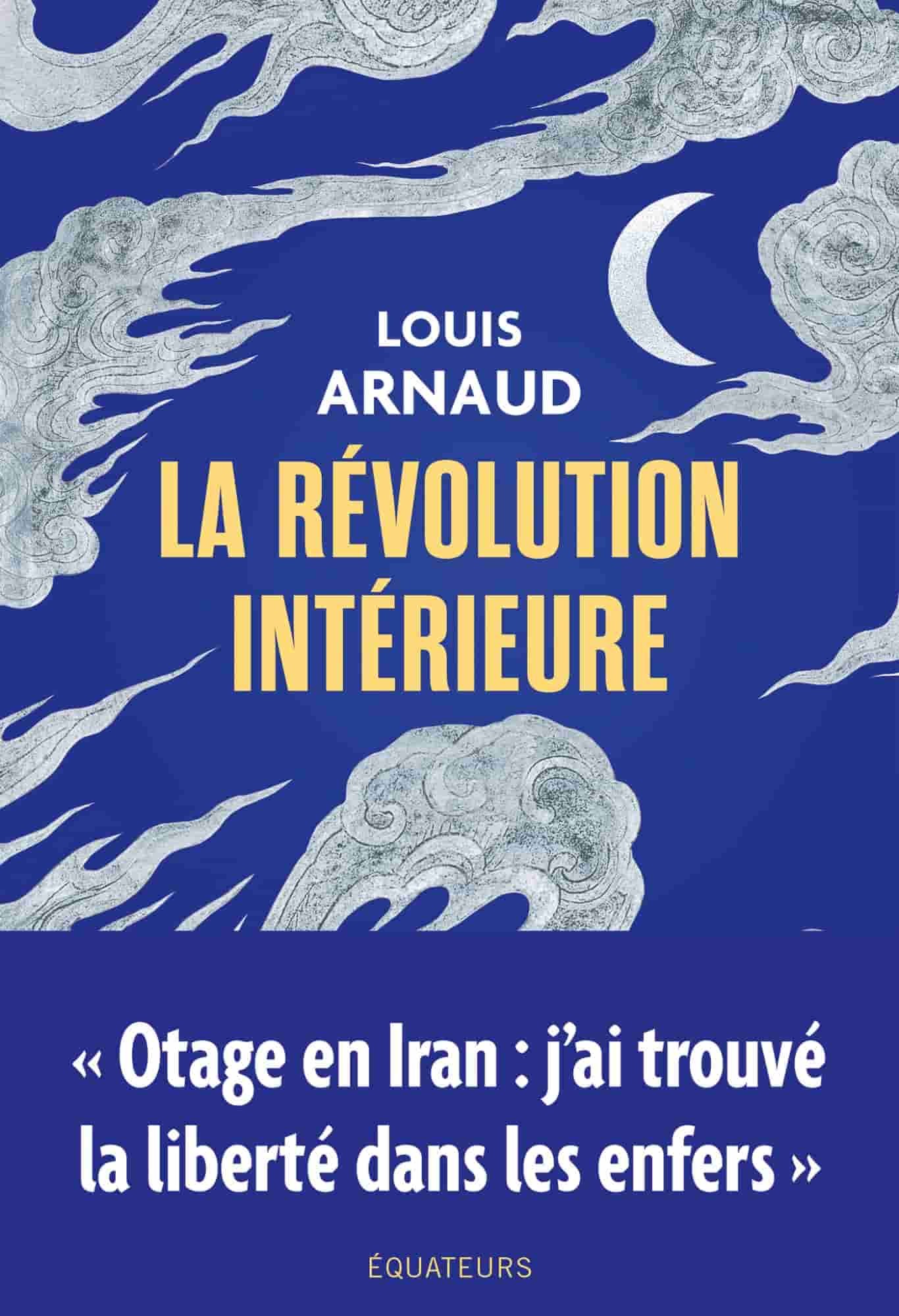 La révolution intérieure - Otage en Iran : j'ai trouvé la liberté dans les enfers