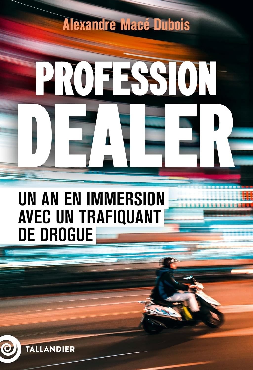 Profession dealer: Un an en immersion avec un trafiquant de drogue