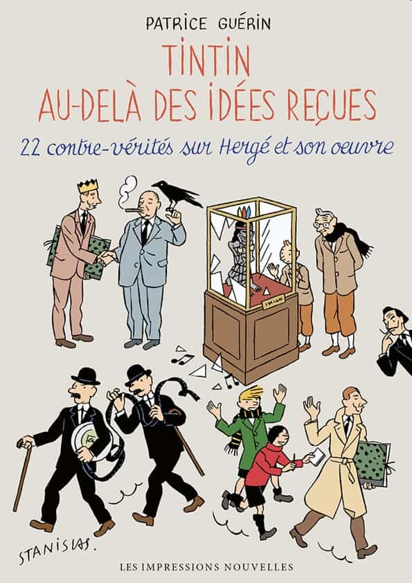 Tintin au-delà des idées reçues. 22 contre-vérités sur Hergé et son œuvre