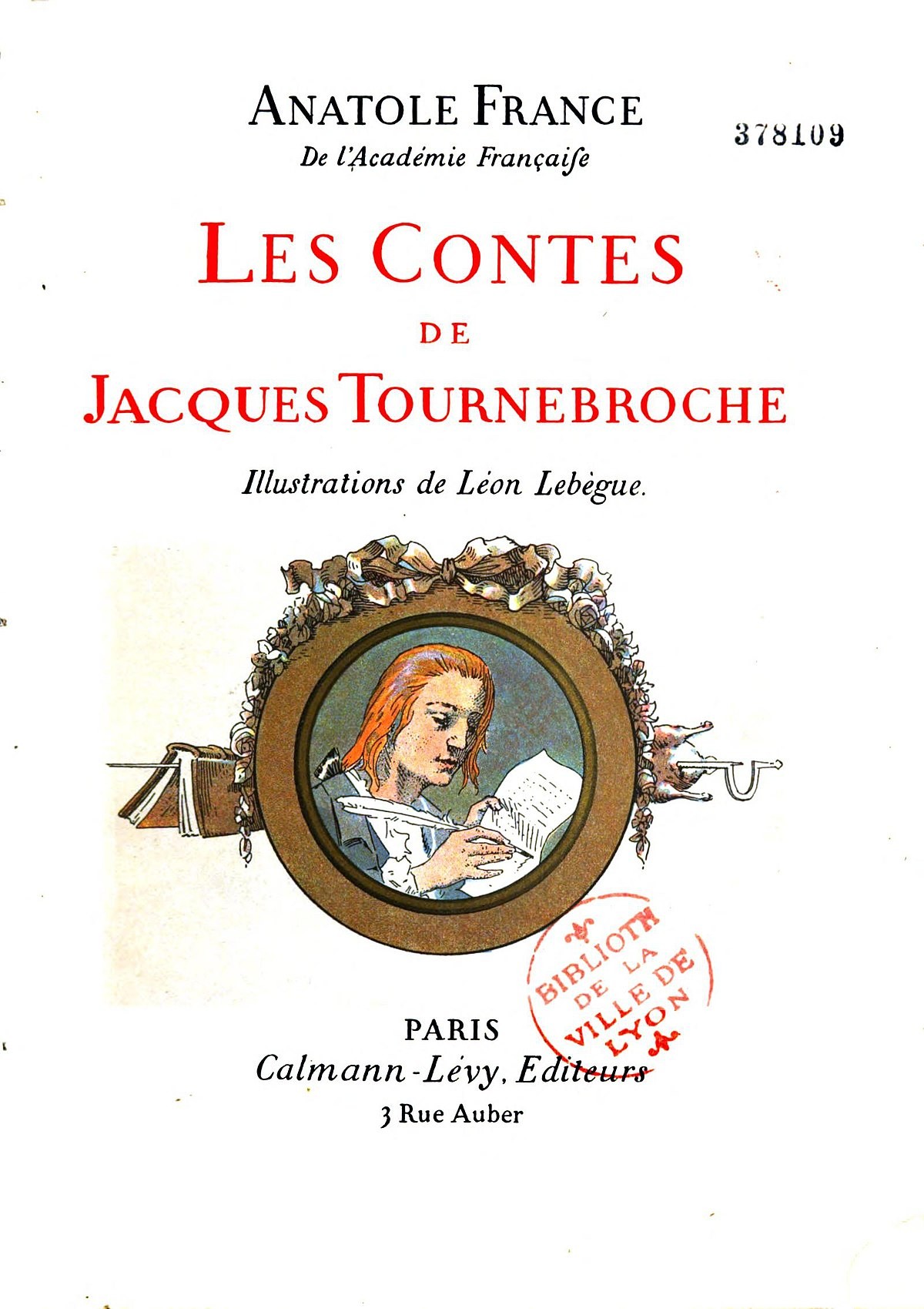 Les Contes de Jacques Tournebroche; [sous l'Invocation de Clio]