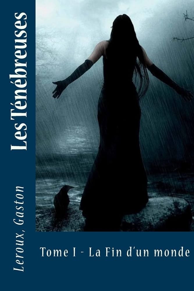 LES TÉNÉBREUSES: Tome I La fin d’un monde