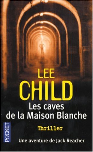 Les caves de la maison blanche : Jack Reacher T02