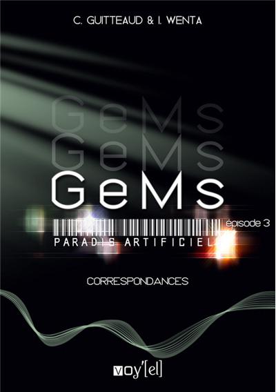 GeMs2 - Paradis Artificiels - 2x03: Correspondances