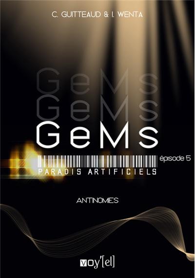 GeMs2 - Paradis Artificiels - 2x05: Antinomes