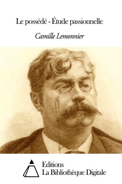 Le possédé: étude passionnelle