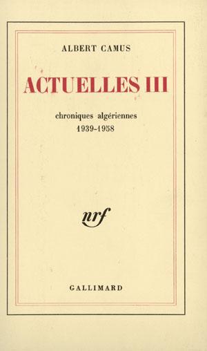 Actuelles III. Chroniques algériennes, 1939-1958